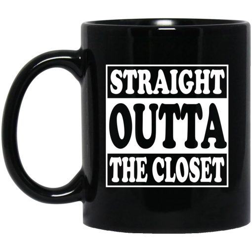 Straight Outta The Closet Mug Straight Outta The Closet Mug