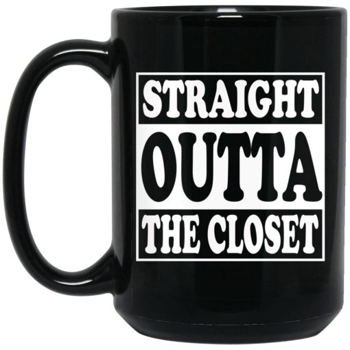 Straight Outta The Closet Mug Straight Outta The Closet Mug