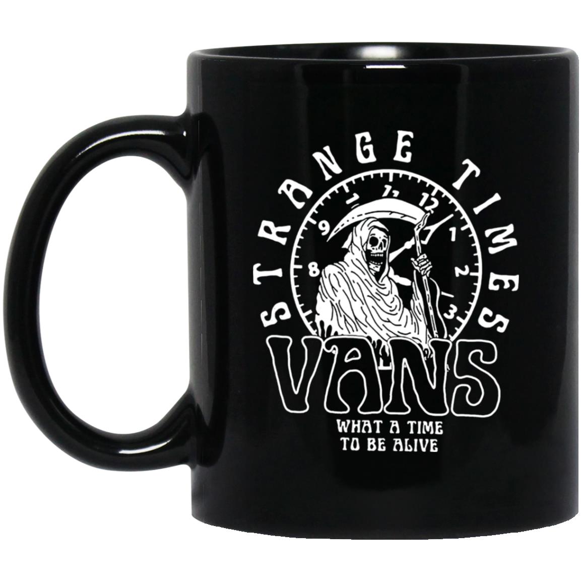 Strange Times Vans What A Time To Be Alive Mug Strange Times Vans What A Time To Be Alive Mug