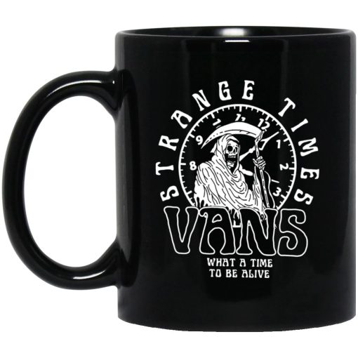 Strange Times Vans What A Time To Be Alive Mug Strange Times Vans What A Time To Be Alive Mug