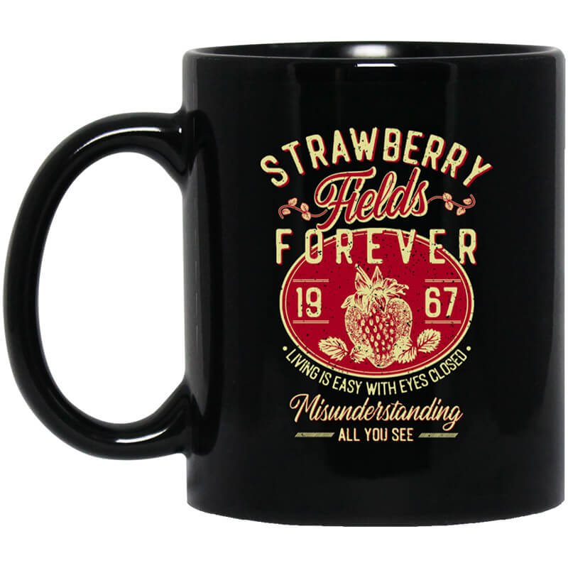 Strawberry Fields Forever 1967 Living Is Easy With Eyes Closed Mug Strawberry Fields Forever 1967 Living Is Easy With Eyes Closed Mug