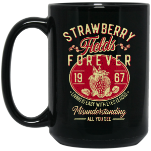 Strawberry Fields Forever 1967 Living Is Easy With Eyes Closed Mug