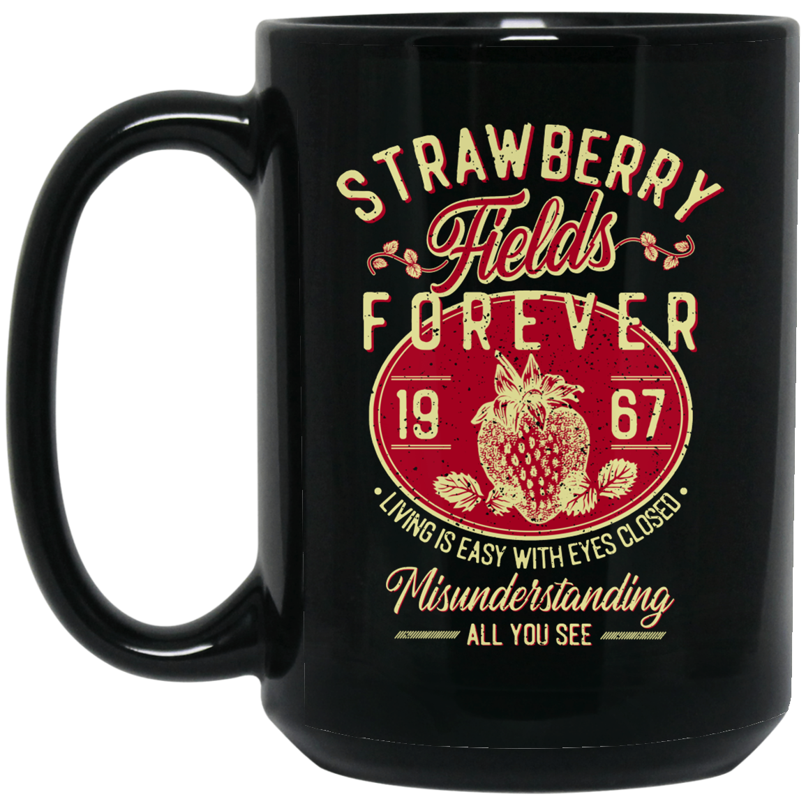 Strawberry Fields Forever 1967 Living Is Easy With Eyes Closed Mug Strawberry Fields Forever 1967 Living Is Easy With Eyes Closed Mug
