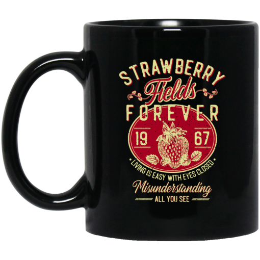 Strawberry Fields Forever 1967 Living Is Easy With Eyes Closed Mug Strawberry Fields Forever 1967 Living Is Easy With Eyes Closed Mug