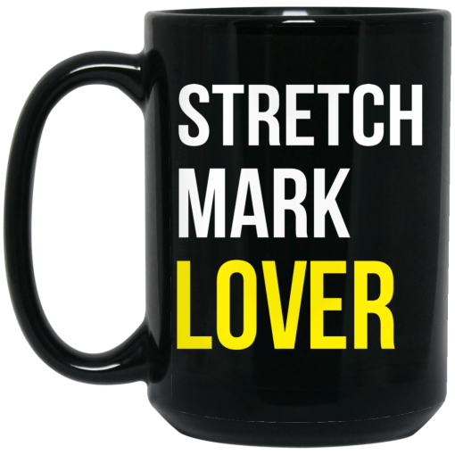 Stretch Mark Lover Mug Stretch Mark Lover Mug