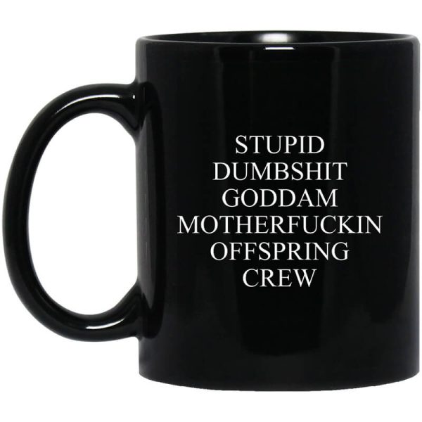 Stupid Dumbshit Goddam Motherfuckin Offspring Crew Mug