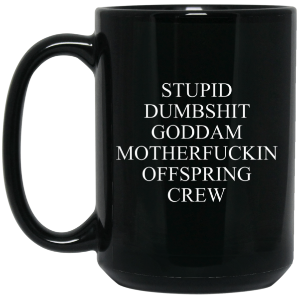 Stupid Dumbshit Goddam Motherfuckin Offspring Crew Mug