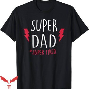 Super Dad T-Shirt Super Dad Super Tired T-Shirt Trending