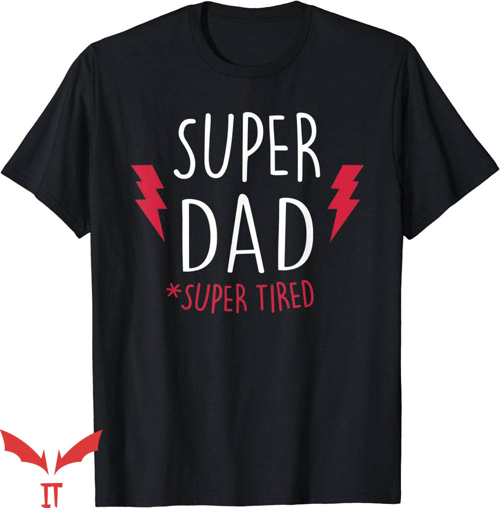 Super Dad T-Shirt Super Dad Super Tired T-Shirt Trending Super Dad T-Shirt Super Dad Super Tired T-Shirt Trending
