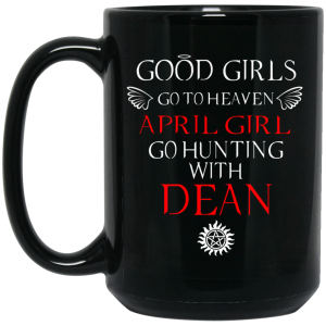 Supernatural Good Girls Go To Heaven April Girl Go Hunting With Dean Mug