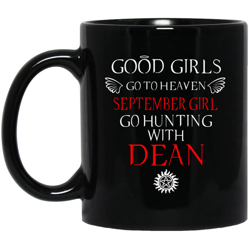 Supernatural Good Girls Go To Heaven September Girl Go Hunting With Dean Mug Supernatural Good Girls Go To Heaven September Girl Go Hunting With Dean Mug