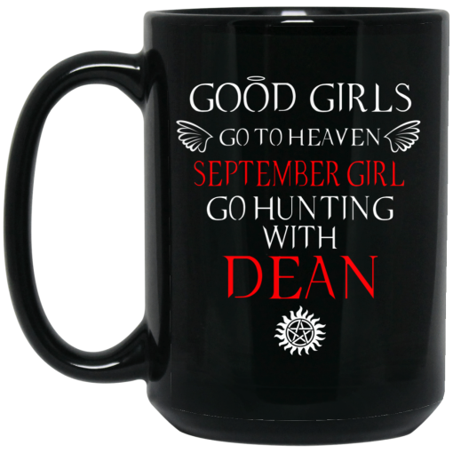 Supernatural Good Girls Go To Heaven September Girl Go Hunting With Dean Mug Supernatural Good Girls Go To Heaven September Girl Go Hunting With Dean Mug