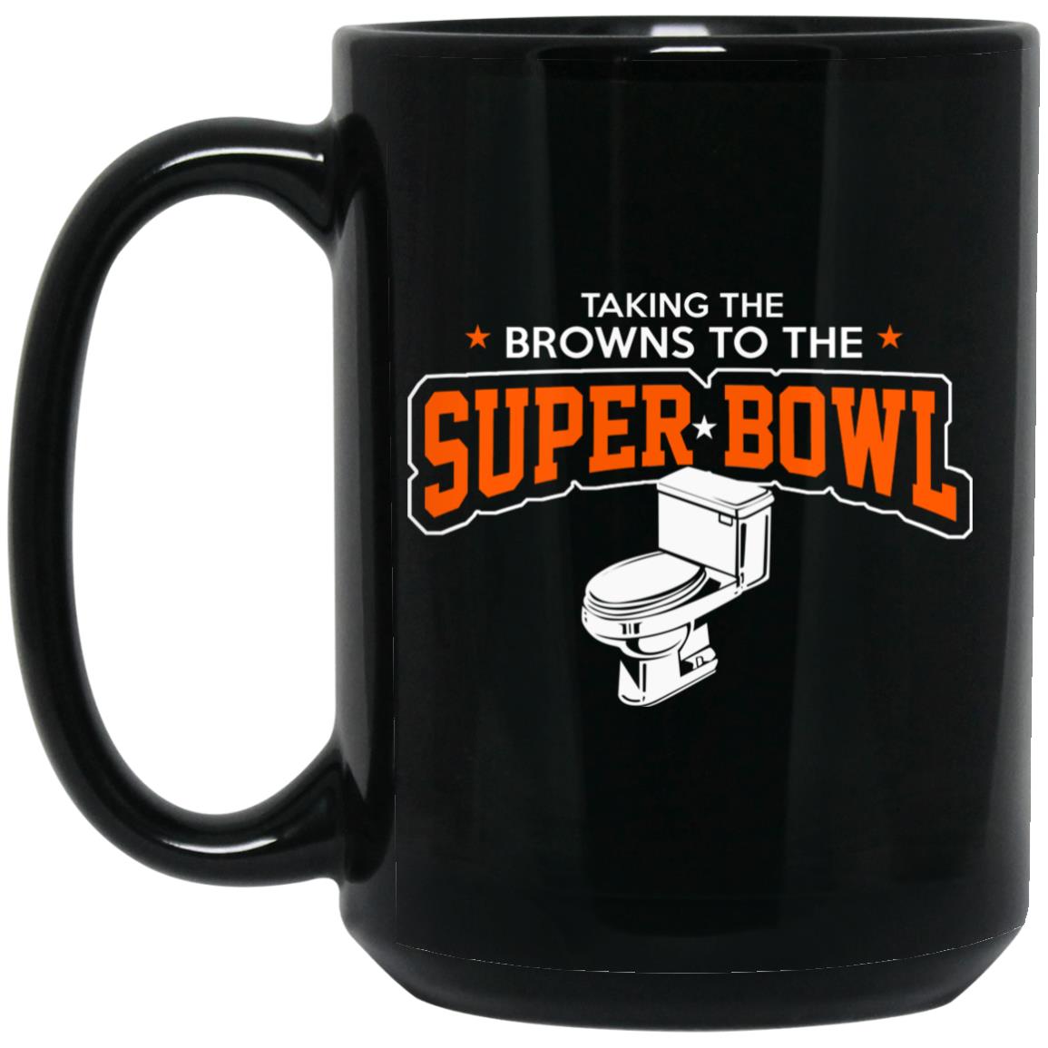 Talking The Browns To The Super Bowl Mug Talking The Browns To The Super Bowl Mug