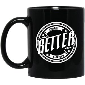Tavarish Build it Better Build it Cheaper Mug