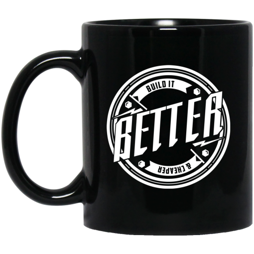 Tavarish Build it Better Build it Cheaper Mug Tavarish Build it Better Build it Cheaper Mug