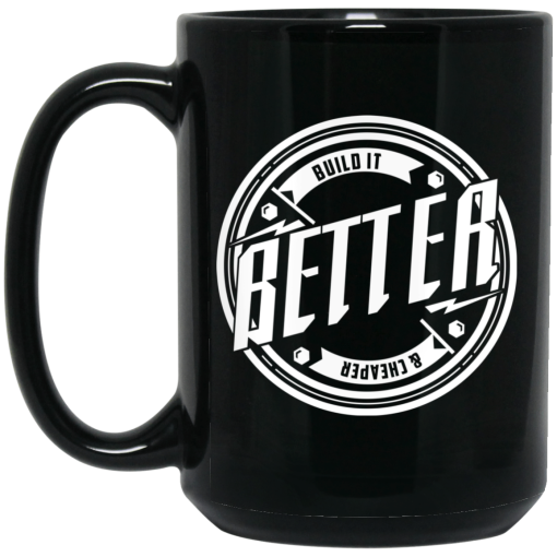 Tavarish Build it Better Build it Cheaper Mug Tavarish Build it Better Build it Cheaper Mug