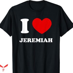 Team Jeremiah T-shirt I Love Jeremiah