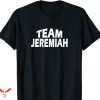 Team Jeremiah T-shirt Team Jeremiah