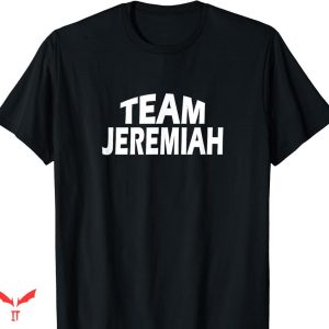 Team Jeremiah T-shirt Team Jeremiah