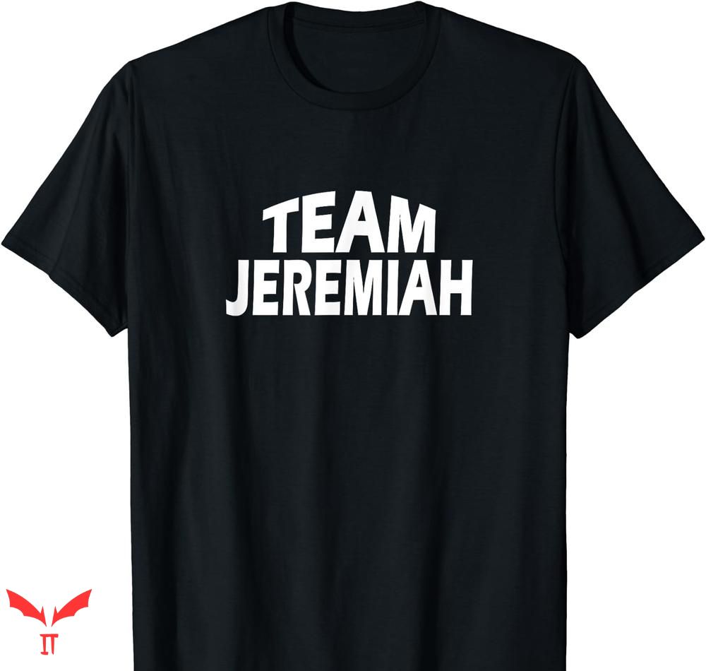 Team Jeremiah T-shirt Team Jeremiah Team Jeremiah T-shirt Team Jeremiah