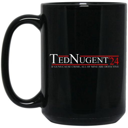 Ted Nugent 2024 If Guns Cause Crime, All Of Mine Are Defective Mug Ted Nugent 2024 If Guns Cause Crime, All Of Mine Are Defective Mug