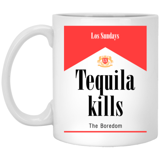 Tequila Kills Mug Tequila Kills Mug