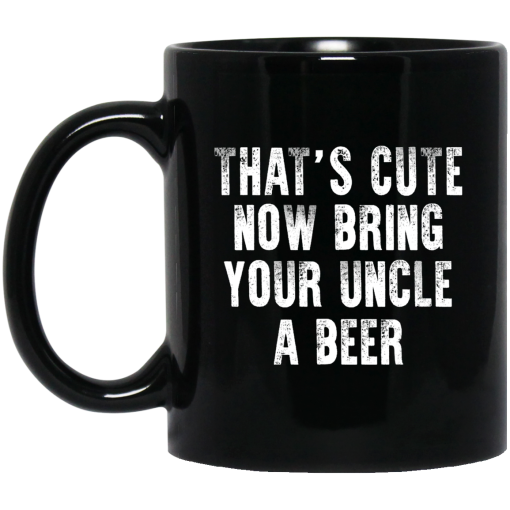 That's Cute Now Bring Your Uncle A Beer Mug That's Cute Now Bring Your Uncle A Beer Mug