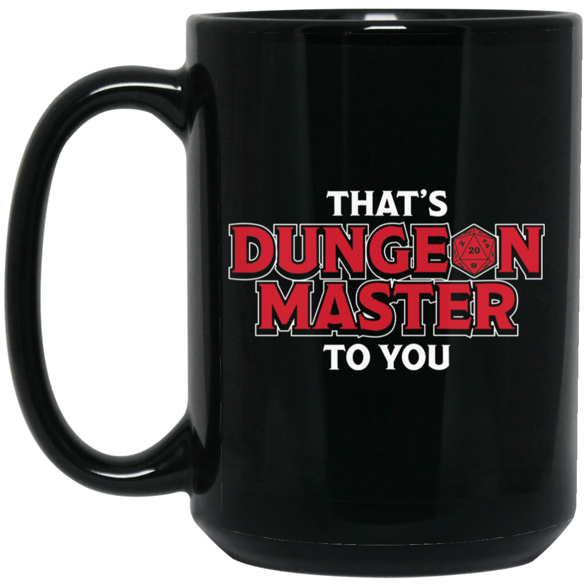 That's Dungeon Master To You Mug That's Dungeon Master To You Mug