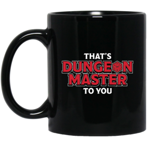 Thats Dungeon Master To You Mug 3