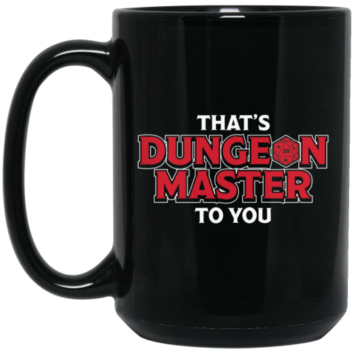 That's Dungeon Master To You Mug That's Dungeon Master To You Mug