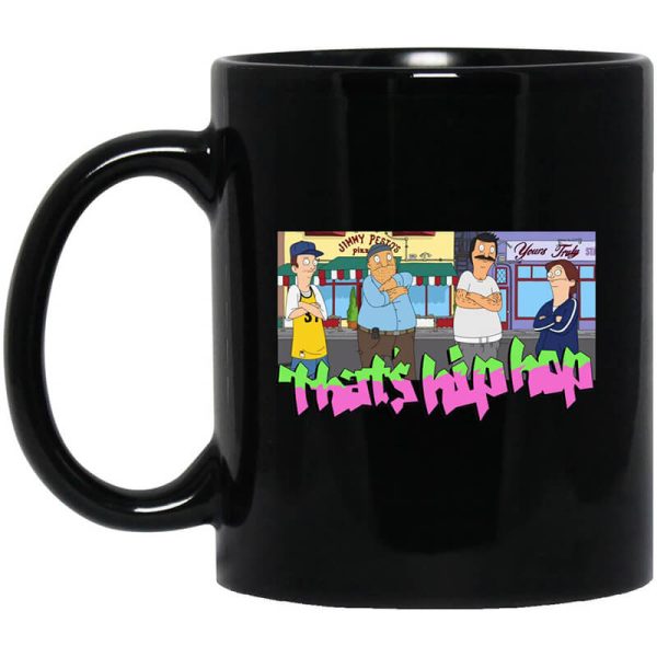 That’s Hip Hop Bobs Burgers Mug