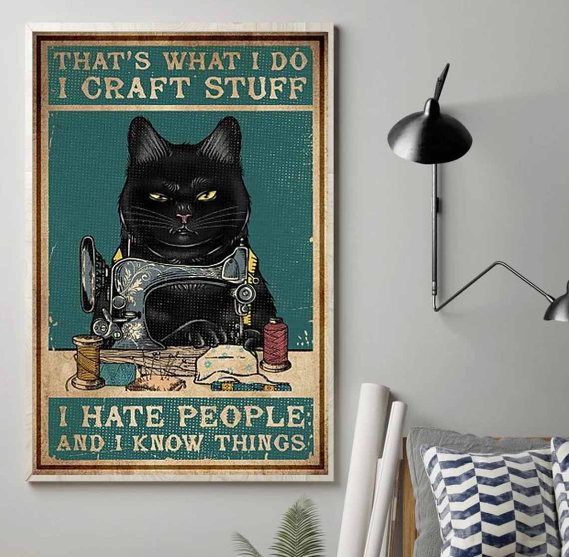 That's What I Do Craft Stuff I Hate People And I Know Things Poster That's What I Do Craft Stuff I Hate People And I Know Things Poster