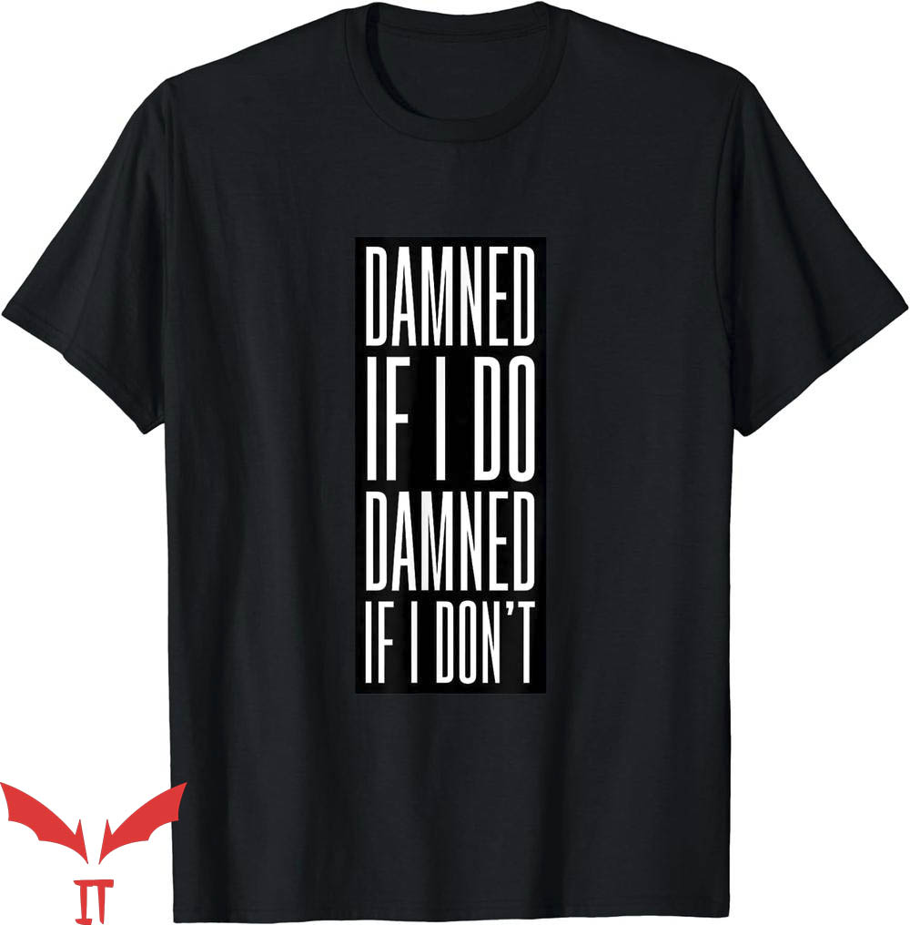 The Damned T-Shirt Damned If I Dont Tee Shirt Music The Damned T-Shirt Damned If I Dont Tee Shirt Music