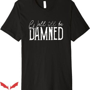 The Damned T-Shirt Well I Will Be Damned Tee Shirt Music