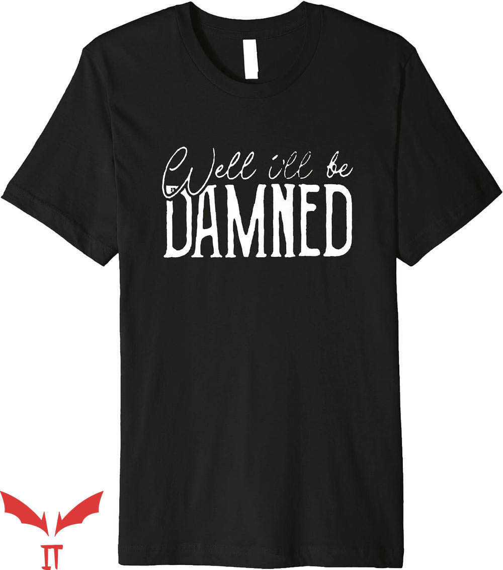 The Damned T-Shirt Well I Will Be Damned Tee Shirt Music The Damned T-Shirt Well I Will Be Damned Tee Shirt Music