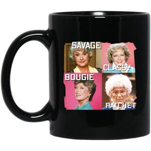 The Golden Girls Savage Classy Bougie Ratchet Mug