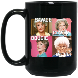 The Golden Girls Savage Classy Bougie Ratchet Mug