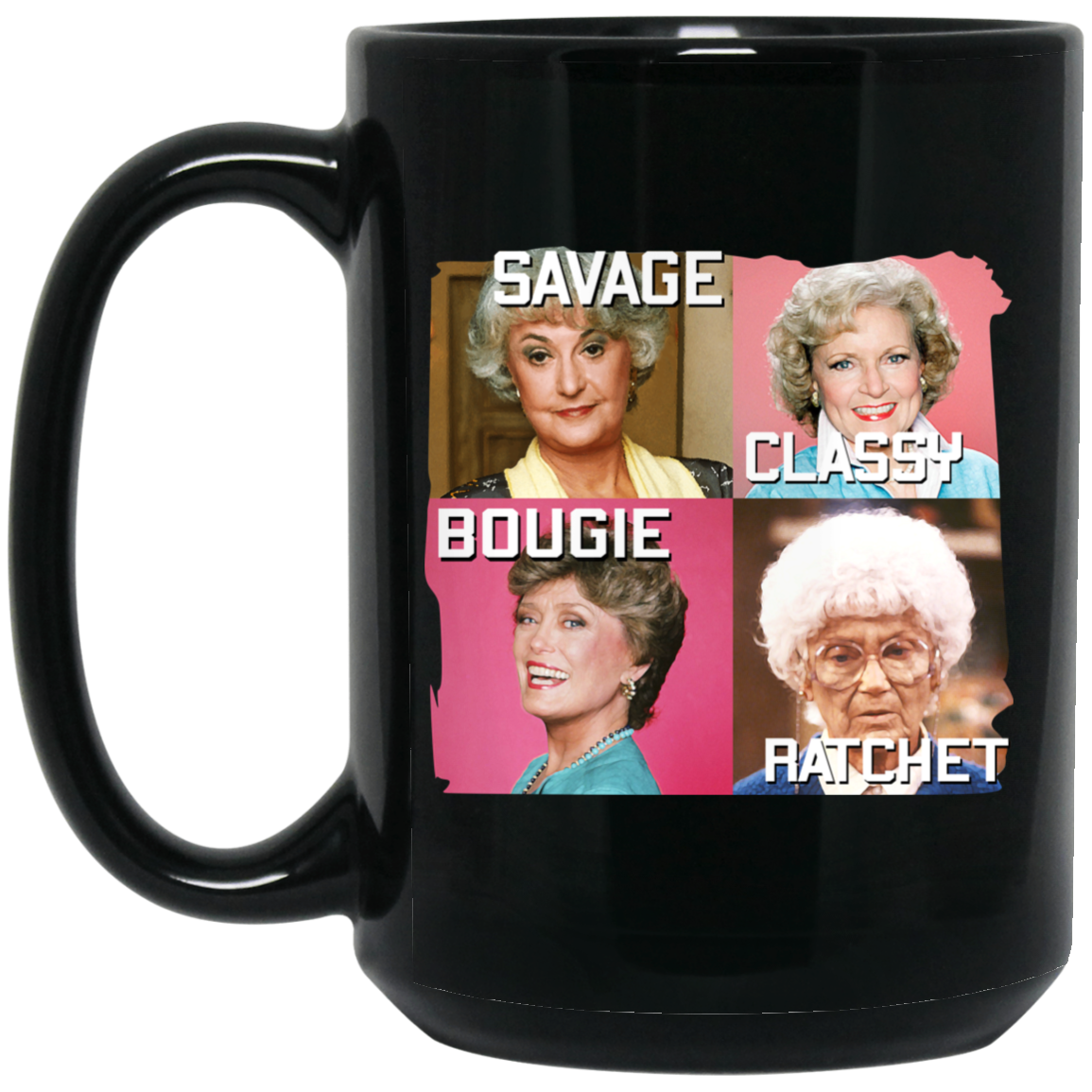 The Golden Girls Savage Classy Bougie Ratchet Mug The Golden Girls Savage Classy Bougie Ratchet Mug