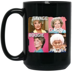 The Golden Girls Savage Classy Bougie Ratchet Mug 4