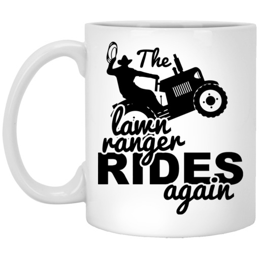 The Lawn Ranger Rides Again Cute Lawn Caretaker Mug The Lawn Ranger Rides Again Cute Lawn Caretaker Mug
