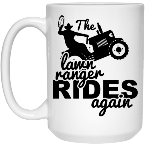 The Lawn Ranger Rides Again Cute Lawn Caretaker Mug The Lawn Ranger Rides Again Cute Lawn Caretaker Mug