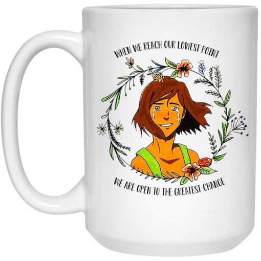 The Legend of Korra Floral Quote When We Reach Our Lowest Point We Are Open To The Greatest Change Mug The Legend of Korra Floral Quote When We Reach Our Lowest Point We Are Open To The Greatest Change Mug