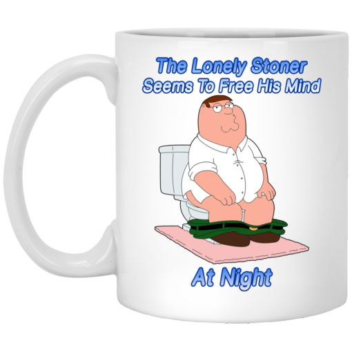 The Lonely Stoner Seems To Free His Mind At Night Peter Griffin Version Mug The Lonely Stoner Seems To Free His Mind At Night Peter Griffin Version Mug
