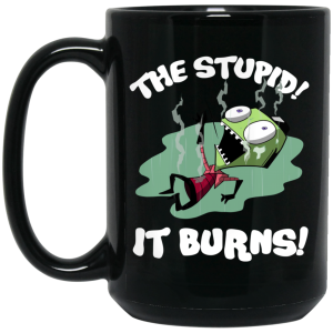 The Stupid It Burns Invader Zim Mug