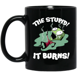 The Stupid It Burns Invader Zim Mug 3