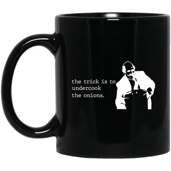 The Trick Is To Undercook The Onions Dunder Mifflin Mug