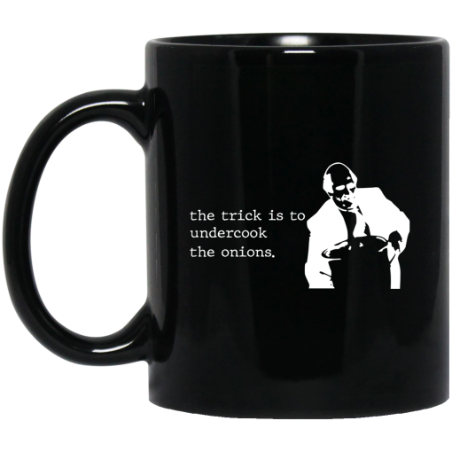 The Trick Is To Undercook The Onions Dunder Mifflin Mug The Trick Is To Undercook The Onions Dunder Mifflin Mug