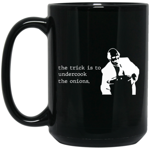 The Trick Is To Undercook The Onions Dunder Mifflin Mug The Trick Is To Undercook The Onions Dunder Mifflin Mug