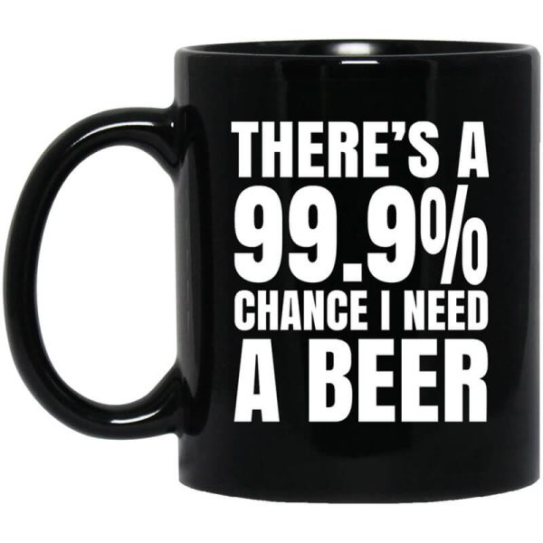 There’s A 99.9 Chance I Need A Beer Mug