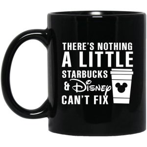 There’s Nothing A Little Starbucks And Disney Can’t Fix Mug